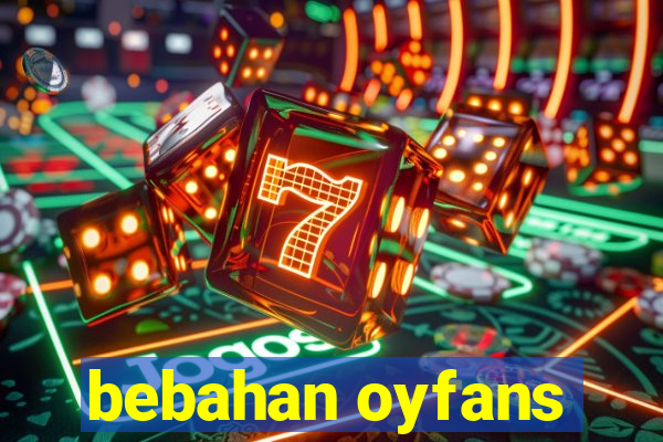 bebahan oyfans